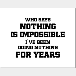 Who says Nothing is impossible / funny quote Posters and Art